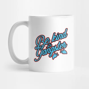 'Be Kind, It's Gangster' Radical Kindness Shirt Mug